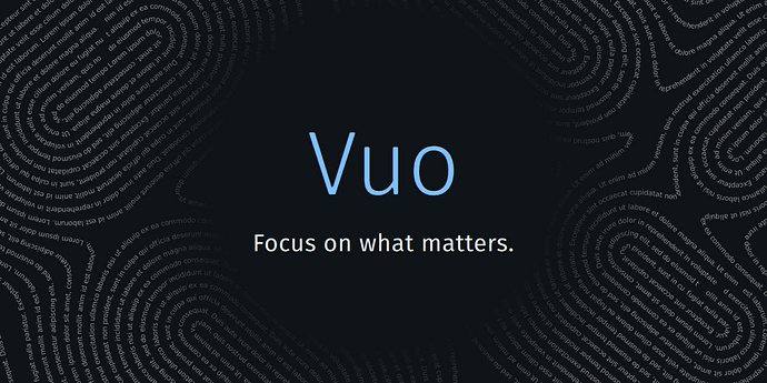Vuo - Focus on what matters.